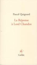 Couverture du livre « La réponse à Lord Chandos » de Pascal Quignard aux éditions Galilee