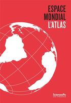 Couverture du livre « ESPACE MONDIAL L'ATLAS 2018 » de Marie-Francoise Durand aux éditions Presses De Sciences Po