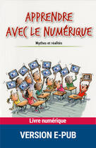 Couverture du livre « Apprendre avec le numérique ; mythes et réalités » de Andre Tricot et Franck Amadieu aux éditions Retz