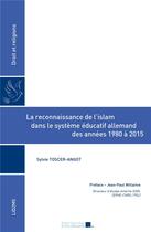 Couverture du livre « La reconnaissance de l'islam dans le système éducatif allemand des années 1980 à 2015 » de Sylvie Toscer-Angot aux éditions Pu D'aix Marseille