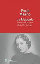 Couverture du livre « La massaia ; naissance et mort de la fée du foyer » de Paola Masino aux éditions La Martiniere