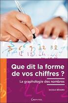 Couverture du livre « Que dit la forme de vos chiffres ? la graphologie des nombres » de Bedard Nicole aux éditions Grancher