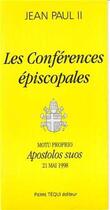 Couverture du livre « Les Conférences épiscopales - Apostolos suos : Motu proprio du 21mai 1998 » de Jean-Paul Ii aux éditions Tequi