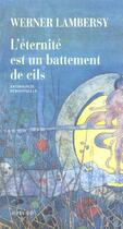 Couverture du livre « L'eternite est un battement de cils » de Werner Lambersy aux éditions Actes Sud