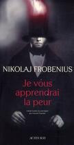 Couverture du livre « Je vous apprendrai la peur » de Nikolaj Frobenius aux éditions Actes Sud