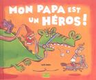 Couverture du livre « Mon papa est un héros ! » de Cyril Hahn aux éditions Milan