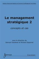 Couverture du livre « Le management stratégique 2 : concepts et cas » de Soparnot/Grandval aux éditions Hermes Science Publications