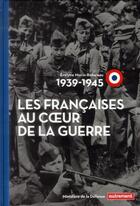 Couverture du livre « 1939-1945 ; les françaises au coeur de la guerre » de Evelyne Morin-Rotureau aux éditions Autrement