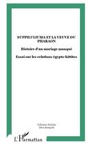 Couverture du livre « Suppiluliuma et la veuve du pharaon ; histoire d'un mariage manqué ; essai sur les relations égypto-hittites » de  aux éditions L'harmattan