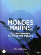 Couverture du livre « Mondes marins ; voyage insolite au coeur des océans » de  aux éditions Cherche Midi