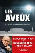 Couverture du livre « Les aveux » de Dominique Rizet et Remy Bellon aux éditions Michel Lafon