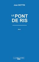 Couverture du livre « Le pont de ris » de Jean Bottin aux éditions La Bruyere