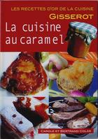 Couverture du livre « La cuisine au caramel » de Colas aux éditions Gisserot