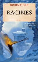 Couverture du livre « Le soldat chamane Tome 8 ; racines » de Robin Hobb aux éditions Pygmalion