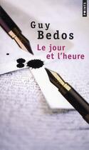 Couverture du livre « Le jour et l'heure » de Guy Bedos aux éditions Points