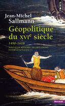 Couverture du livre « Geopolitique du xvie siecle (1490-1618) » de Sallman Jean-Michel aux éditions Seuil