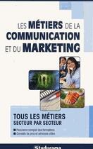 Couverture du livre « Les métiers de la communication et du marketing » de  aux éditions Studyrama