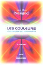 Couverture du livre « Les Couleurs, Leur Puissance Et Leur Pouvoir » de Marie-Claire Rossignol aux éditions Quebecor