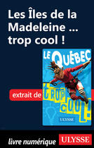 Couverture du livre « Les Îles de la Madeleine ... trop cool ! » de Lucette Bernier aux éditions Guides De Voyage Ulysse