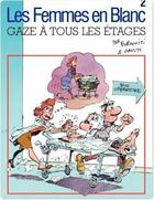 Couverture du livre « Les femmes en blanc Tome 2 : gaze à tous les étages » de Philippe Bercovici et Raoul Cauvin aux éditions Dupuis