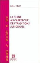 Couverture du livre « Chine ; au carrefour des traditions juridiques » de Helene Piquet aux éditions Bruylant