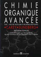 Couverture du livre « Chimie organique avancée : Structures moléculaires et mécanismes réactionnels » de Francis A Carey et Richard J Sundberg aux éditions De Boeck Superieur