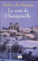 Couverture du livre « Le vent de Champvieille » de Hubert De Maximy aux éditions Archipel