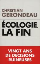 Couverture du livre « Ecologie, la fin : vingt ans de mensonges ruineux » de Christian Gerondeau aux éditions Toucan