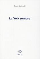 Couverture du livre « La voix sombre » de Ryoko Sekiguchi aux éditions P.o.l