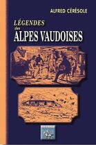Couverture du livre « Légendes des Alpes vaudoises » de Alfred Ceresole aux éditions Editions Des Regionalismes
