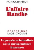 Couverture du livre « L'affaire handke » de Patrick Barriot aux éditions L'age D'homme