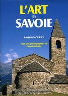Couverture du livre « L'art en Savoie » de Pascal Lemaitre et Raymond Oursel aux éditions La Fontaine De Siloe