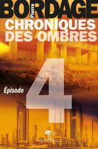 Couverture du livre « Chroniques des ombres t.4 » de Pierre Bordage aux éditions Au Diable Vauvert