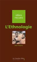 Couverture du livre « L'ethnologie » de Jean Copans aux éditions Le Cavalier Bleu