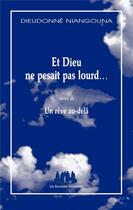 Couverture du livre « Et Dieu ne pesait pas lourd... ; un rêve au-delà » de Dieudonne Niangouna aux éditions Solitaires Intempestifs