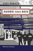 Couverture du livre « Agonie-sous-bois » de Buraud Yves aux éditions Al Dante