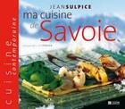 Couverture du livre « Ma cuisine de Savoie » de Marianne Boileve et Jean Sulpice et Aline Perier aux éditions Glenat