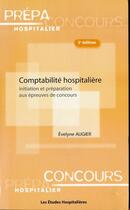 Couverture du livre « Comptabilité hospitalière ; initiation et préparation aux épreuves de concours » de Evelyne Augier aux éditions Les Etudes Hospitalieres