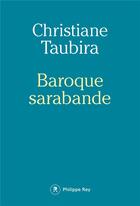 Couverture du livre « Baroque sarabande » de Christiane Taubira aux éditions Philippe Rey