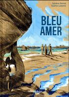Couverture du livre « Bleu amer » de Sophie Ladame et Sylvere Denne aux éditions La Boite A Bulles