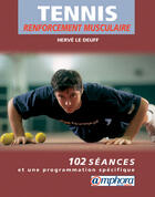 Couverture du livre « Tennis ; renforcement musculaire spécifique ; 102 séances et programmation spécifique » de Herve Le Deuff aux éditions Amphora