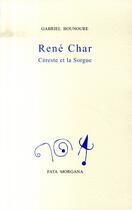 Couverture du livre « René char, céreste et la sorgue (2e édition) » de Gabriel Bounoure aux éditions Fata Morgana