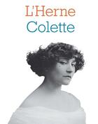 Couverture du livre « LES CAHIERS DE L'HERNE t.82 : Colette » de Les Cahiers De L'Herne aux éditions L'herne