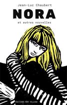 Couverture du livre « Nora et autres nouvelles » de Jean-Luc Chaubert aux éditions Mon Village