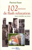 Couverture du livre « 102 exercices de flash relaxation » de Patricia Fosse aux éditions Recto Verseau