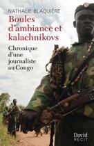 Couverture du livre « Boules d'ambiance et kalachnikovs: chronique d'une journaliste au » de Blaquiere Nathalie aux éditions Editions David