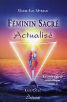 Couverture du livre « Féminin sacré actualisé ; la voie sacrée initiatique t.2 » de Lise Cote aux éditions Ariane