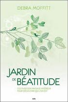 Couverture du livre « Jardin de béatitude ; cultiver son paysage intérieur pour découvrir qui l'on est » de Debra Moffitt aux éditions Ada