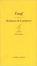 Couverture du livre « Dix façons de le préparer : l'oeuf » de Sonia Ezgulian aux éditions Les Editions De L'epure