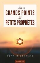 Couverture du livre « Les grands points des petits prophètes » de John Blanchard aux éditions Europresse